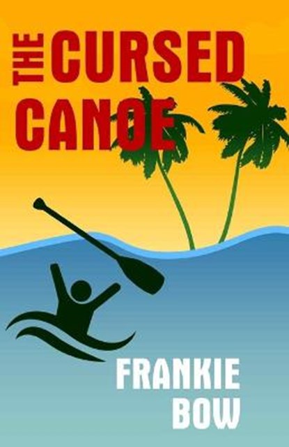 The Cursed Canoe, BOW,  Frankie - Paperback - 9798514796083
