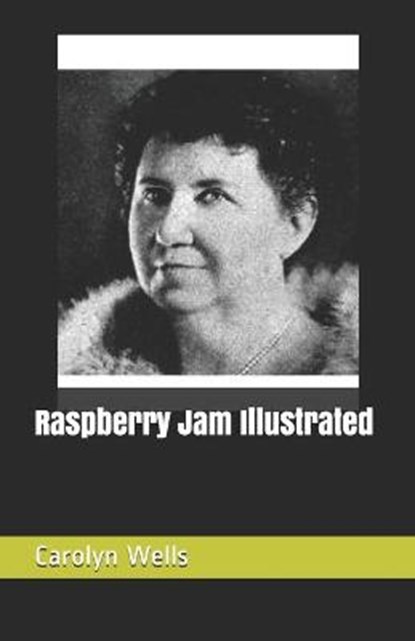Raspberry Jam Illustrated, WELLS,  Carolyn - Paperback - 9798515058579