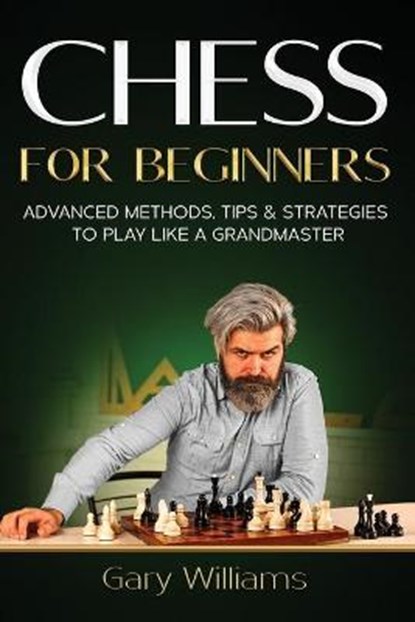 Chess for Beginners, Gary Williams - Paperback - 9798515352134