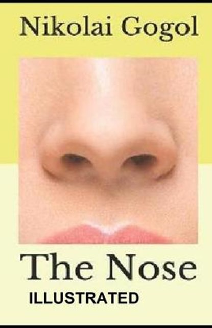 The Nose Illustrated, GOGOL,  Nikolai - Paperback - 9798515523473