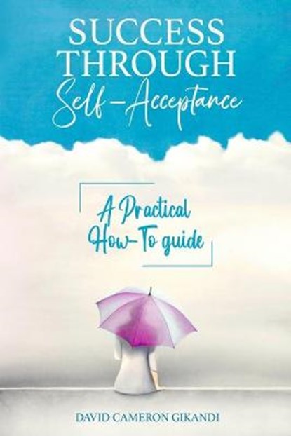 Success Through Self-Acceptance, GIKANDI,  David Cameron - Paperback - 9798517275387