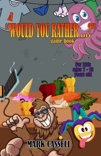 A Would You Rather...? Game Book for Kids ages 7-13 years old, Mark Cassell ; Megapode Game Books - Paperback - 9798517436092