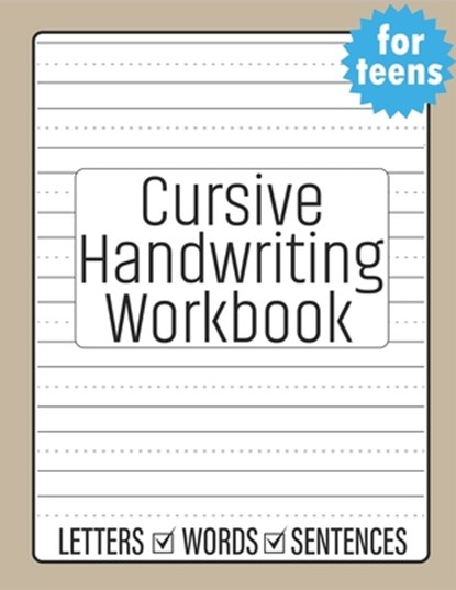 Cursive Handwriting for Teens: Beginners Cursive to Learn Cursive Writing Practice, Sultana Publishing - Paperback - 9798517889928