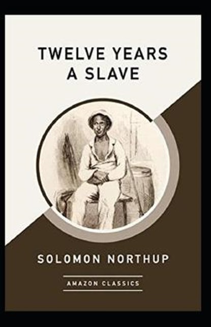 Twelve Years a Slave Annotated, NORTHUP,  Solomon - Paperback - 9798518525832