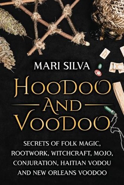 Hoodoo and Voodoo, Mari Silva - Paperback - 9798519432627