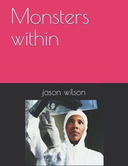 Monsters within, WILSON,  Jason - Paperback - 9798519688369