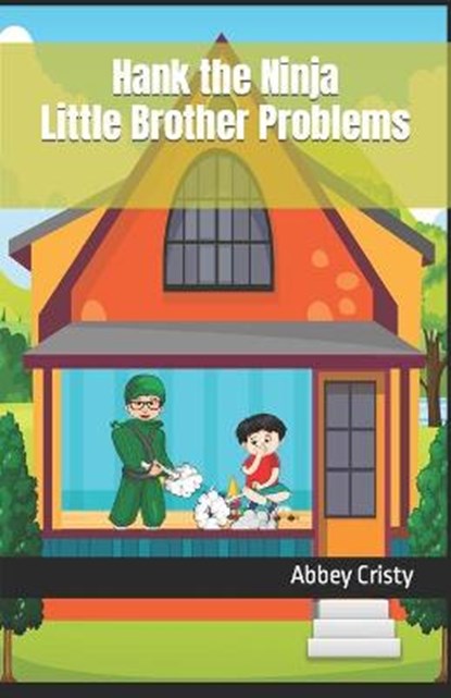 Hank the Ninja / Little Brother Problems, CRISTY,  Abbey - Paperback - 9798519998086