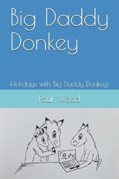 Big Daddy Donkey, WOOD,  Paul - Paperback - 9798520439981