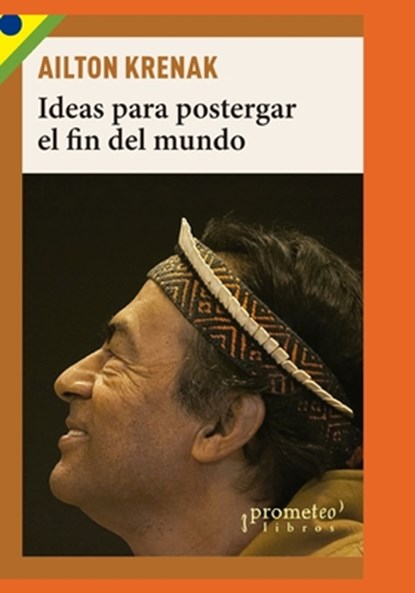 Ideas para postergar el fin del mundo, Ailton Krenak - Paperback - 9798520774358