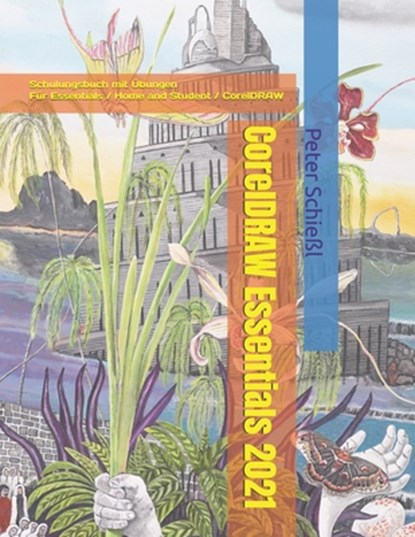 CorelDRAW Essentials 2021 - Schulungsbuch mit UEbungen, Peter Schiessl - Paperback - 9798521701278