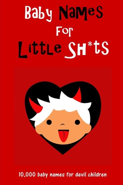 Baby Names for Little Sh*ts, Helen Back - Paperback - 9798521817030