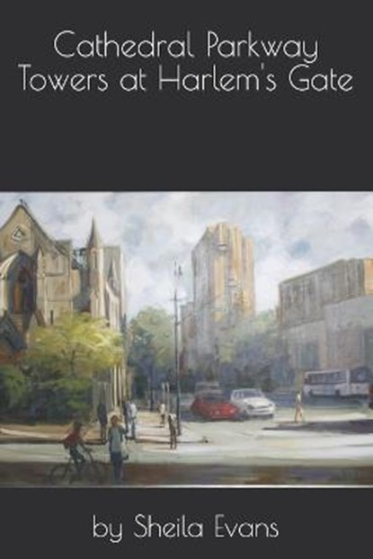 Cathedral Parkway Towers at Harlem's Gate, EVANS,  Sheila - Paperback - 9798522545055