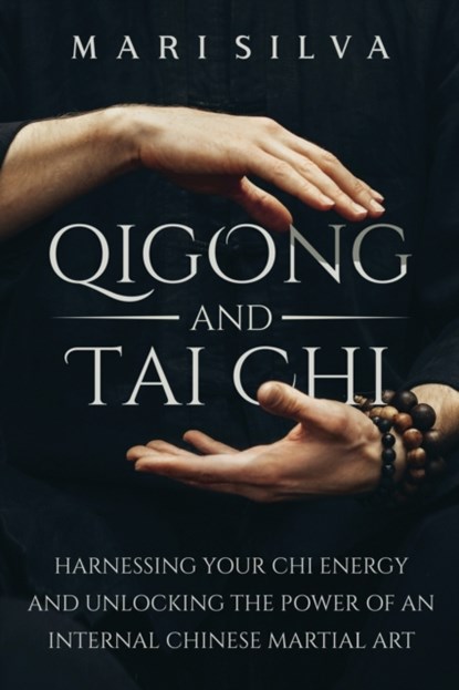 Qigong and Tai Chi, Mari Silva - Paperback - 9798523289040
