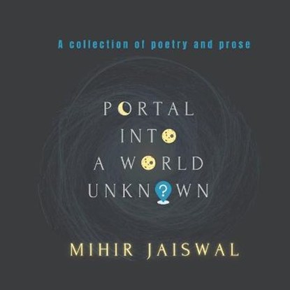Portal into a World Unknown, JAISWAL,  Mihir - Paperback - 9798523321917