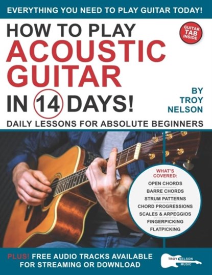 How to Play Acoustic Guitar in 14 Days, Troy Nelson - Paperback - 9798523623035