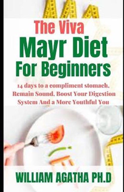 The Viva Mayr Diet For Beginners, AGATHA PH D,  William - Paperback - 9798524065872