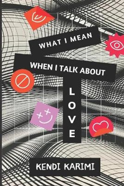 What I Mean When I Talk About Love, KARIMI,  Kendi - Paperback - 9798525055827
