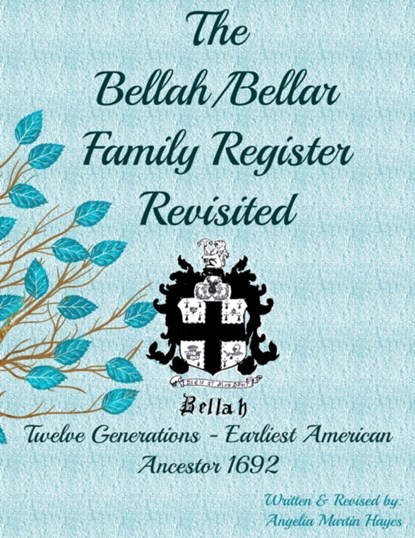 The Bellah/Bellar Family Register Revisited, Kerry Scott Hayes ; Angelia Martin Hayes - Paperback - 9798525883277