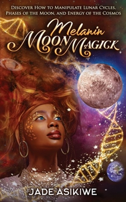Melanin Moon Magick, Jade Asikiwe - Paperback - 9798525972001
