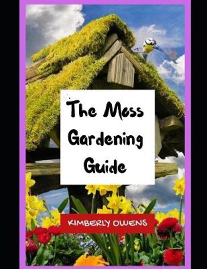 The Moss Gardening Guide, OWENS,  Kimberly - Paperback - 9798526285315