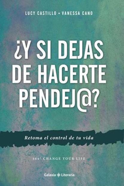 ¿Y si dejas de hacerte pendej@?, Lucy Castillo ; Vanessa Cano - Ebook - 9798528581705