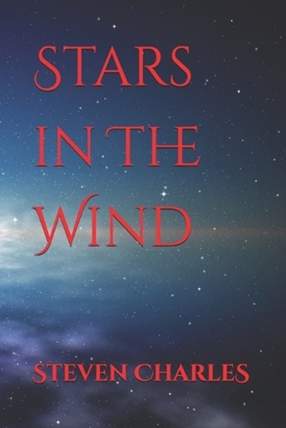 Stars In The Wind, CHARLES,  Steven Graham - Paperback - 9798529594162