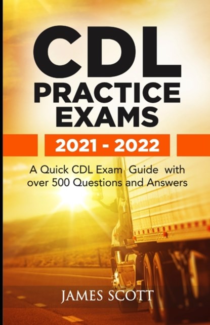 CDL Practice Exams 2021 - 2022, James Scott - Paperback - 9798530790201