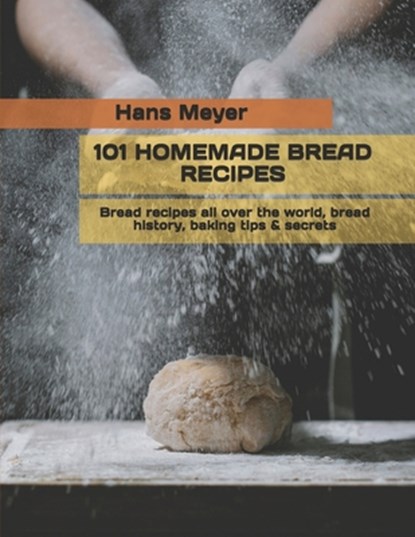 101 Homemade Bread Recipes, Hans Meyer - Paperback - 9798531210579