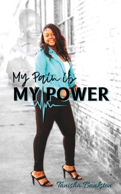 My Pain is My Power, Tanisha Bankston - Paperback - 9798531401502