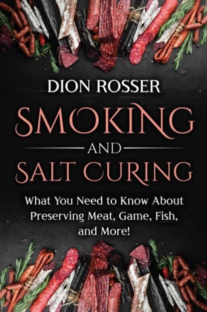 Smoking and Salt Curing, Dion Rosser - Paperback - 9798534839005