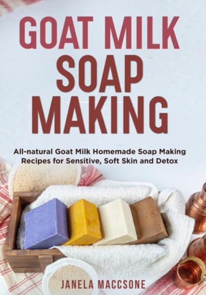 Goat Milk Soap Making, Janela Maccsone - Paperback - 9798535417547