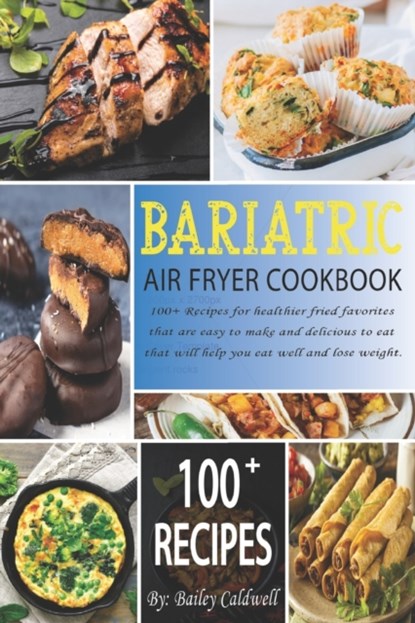 Bariatric Air Fryer Cookbook, Bailey Caldwell - Paperback - 9798535796963