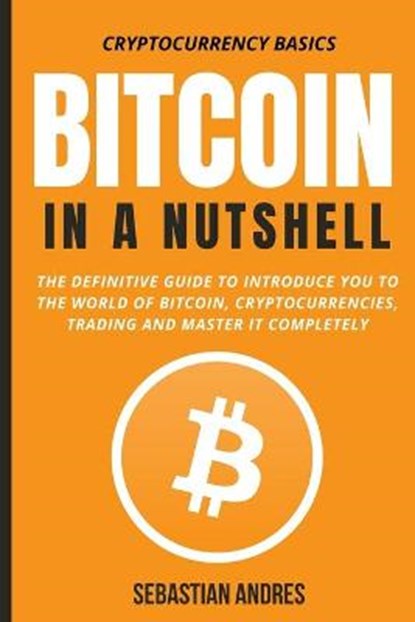 Bitcoin in a Nutshell, ANDRES,  Sebastian - Paperback - 9798536029800
