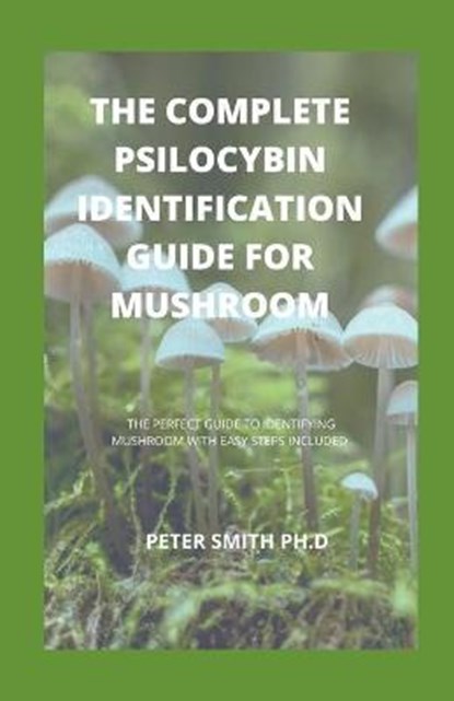 The Complete Psilocybin Identification Guide For Mushroom, SMITH PH D,  Peter - Paperback - 9798536691182