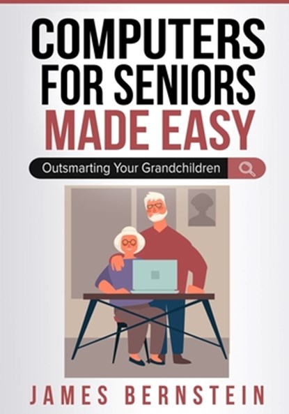 Computers for Seniors Made Easy, James Bernstein - Paperback - 9798537021568