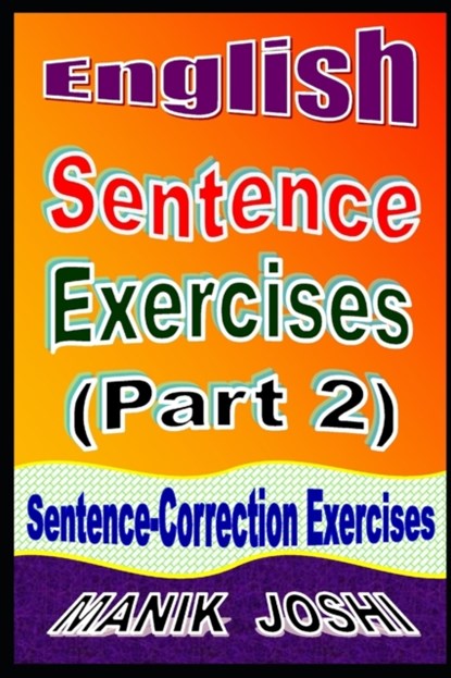 English Sentence Exercises (Part 2), Manik Joshi - Paperback - 9798540963886