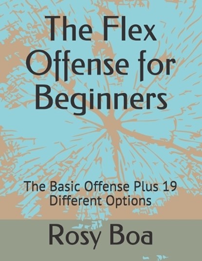 The Flex Offense for Beginners, BOA,  Rosy - Paperback - 9798542189796