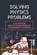 Solving Physics Problems: A Collection Of Creative Physics Problems From Beginner To Advanced: Classical Physics, Quinn Duda - Paperback - 9798542281513