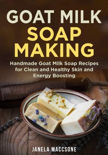Goat Milk Soap Making, Janela Maccsone - Paperback - 9798545112395
