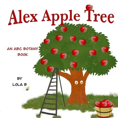 Alex Apple Tree, B,  Lola - Paperback - 9798546223335