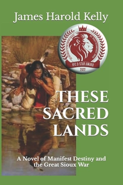These Sacred Lands, James Harold Kelly - Paperback - 9798546818777