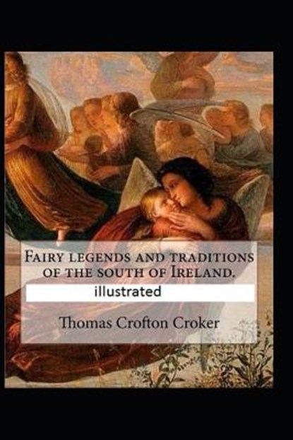 Fairy Legends and Traditions of the South of Ireland, CROKER,  Thomas Crofton - Paperback - 9798547045561