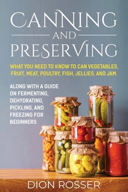 Canning and Preserving, Dion Rosser - Paperback - 9798547079092