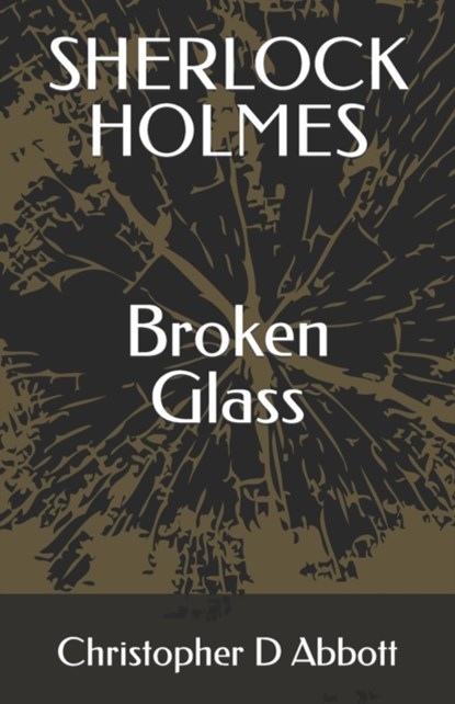 SHERLOCK HOLMES Broken Glass, Christopher D Abbott - Paperback - 9798547804953