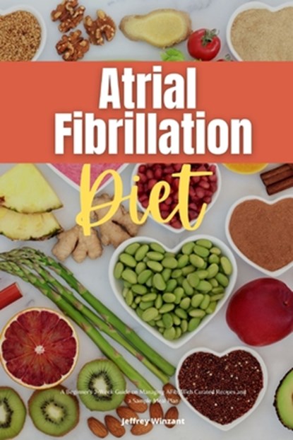 Atrial Fibrillation Diet, Jeffrey Winzant - Paperback - 9798548834270