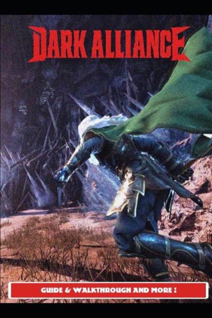 Dark Alliance Guide & Walkthrough and MORE !, Benx24 - Paperback - 9798549510760