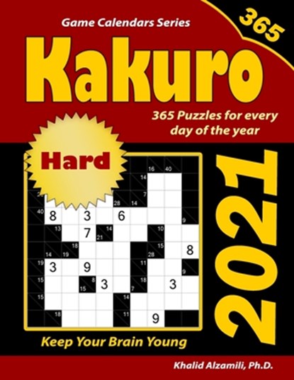 2021 Kakuro: 365 Hard Puzzles (10x10) for Every Day of the Year: Keep Your Brain Young, Khalid Alzamili - Paperback - 9798550077764