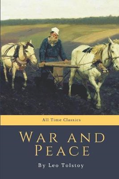 War and Peace by Leo Tolstoy, All Time Classics - Paperback - 9798551168669