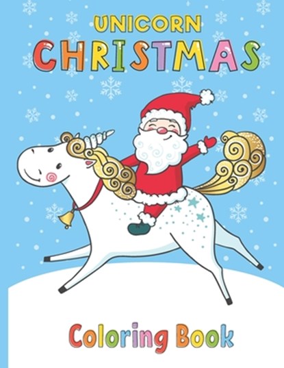 Unicorn Christmas Coloring Book: Christmas Coloring Book with Christmas Trees, Santa Claus, Reindeer, Snowman and More Animal Pages - Santa Riding On, Adamnaexa Hold Library - Paperback - 9798552290598