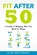 Fit After 50: A Guide to Helping Men Get Back in Shape, Alan Christopher - Paperback - 9798552921966